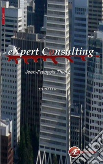 Expert consultingComment survivre chez XOX Consulting ?. E-book. Formato EPUB ebook di Jean-François Thiery