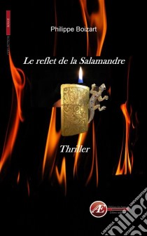 Le reflet de la salamandreThriller. E-book. Formato EPUB ebook di Philippe Boizart