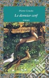 Le dernier cerfUn roman d&apos;aventures. E-book. Formato EPUB ebook