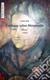 Epilogue selon MargueriteUn roman humaniste. E-book. Formato EPUB ebook di Anne Bert