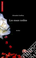 Les roses voléesUn thriller éprouvant. E-book. Formato EPUB ebook