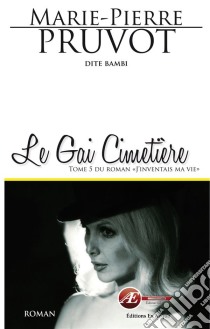 Le gai cimetièreSaga identitaire. E-book. Formato EPUB ebook di Marie-Pierre Pruvot