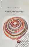 Ferme la porte en sortantUn roman touchant. E-book. Formato EPUB ebook