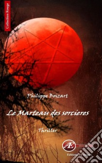 Le marteau des sorcièresUn thriller surprenant. E-book. Formato EPUB ebook di Philippe Boizart