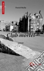 Club mortelUne intrigue palpitante. E-book. Formato EPUB