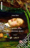 La petite fille aux cheveux noirsUn roman noir. E-book. Formato EPUB ebook di Anne Basc