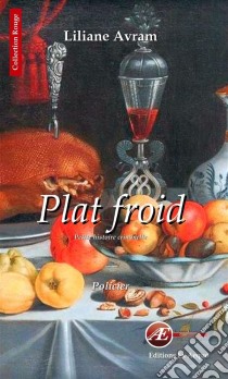 Plat froidPetite histoire criminelle. E-book. Formato EPUB ebook di Liliane Avram