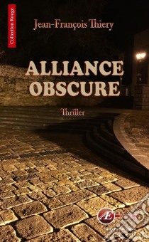 Alliance obscureUn thriller fantastique. E-book. Formato EPUB ebook di Jean-François Thiery