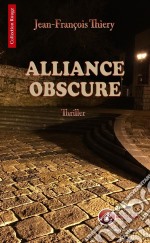 Alliance obscureUn thriller fantastique. E-book. Formato EPUB ebook