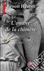 L&apos;ombre de la chimèreUn thriller palpitant. E-book. Formato EPUB ebook