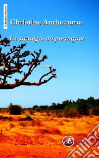 La stratégie du perroquetUn roman touchant. E-book. Formato EPUB ebook