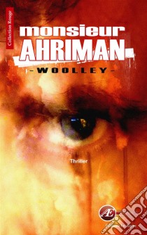 Monsieur AhrimanUn thriller glaçant. E-book. Formato EPUB ebook di Patrice Woolley