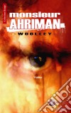 Monsieur AhrimanUn thriller glaçant. E-book. Formato EPUB ebook di Patrice Woolley