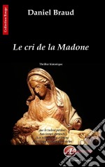 Le cri de la MadoneThriller historique. E-book. Formato EPUB