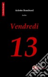 Vendredi 13Un thriller haletant. E-book. Formato EPUB ebook