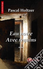 Eau noire avec requinsUn thriller fantastique. E-book. Formato EPUB ebook