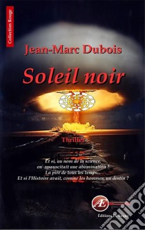 Soleil noirUn thriller palpitant. E-book. Formato EPUB ebook di Jean-Marc Dubois