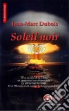 Soleil noirUn thriller palpitant. E-book. Formato EPUB ebook di Jean-Marc Dubois