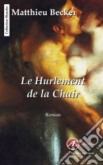 Le hurlement de la chairUn roman intense. E-book. Formato EPUB ebook