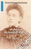 Madeleine, ou la parole voléeBiographie inédite. E-book. Formato EPUB ebook