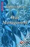 War managementBusiness wargaming for business winning !. E-book. Formato EPUB ebook di Raphael Baron