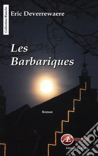 Les barbariquesThriller historique. E-book. Formato EPUB ebook