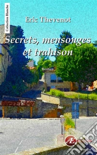 Secrets, mensonges et trahisonUn roman bouleversant. E-book. Formato EPUB ebook