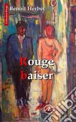 Rouge baiserUn thriller psychologique. E-book. Formato EPUB ebook