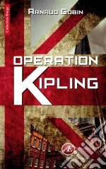 Opération KiplingUn thriller haletant. E-book. Formato EPUB ebook