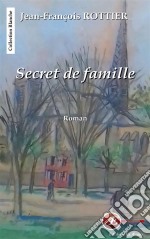 Secret de familleHistoires de secrets et de sentiments. E-book. Formato EPUB ebook