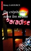 Du crépitement sous les néonsThriller. E-book. Formato EPUB ebook di Rémy Lasource