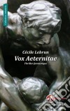 Vox AeternitaeThriller fantastique. E-book. Formato EPUB ebook di Cécile Lebrun