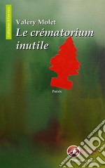 Le crématorium inutileRecueil de poésie. E-book. Formato EPUB ebook