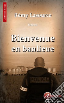 Bienvenue en banlieueRoman policier. E-book. Formato EPUB ebook di Rémy Lasource