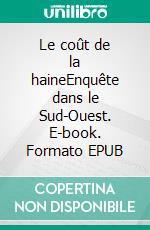 Le coût de la haineEnquête dans le Sud-Ouest. E-book. Formato EPUB ebook