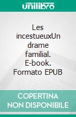 Les incestueuxUn drame familial. E-book. Formato EPUB ebook