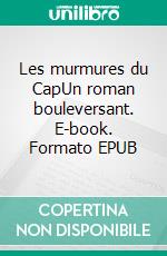 Les murmures du CapUn roman bouleversant. E-book. Formato EPUB ebook