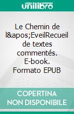 Le Chemin de l&apos;EveilRecueil de textes commentés. E-book. Formato EPUB ebook