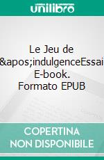 Le Jeu de l'indulgenceEssai. E-book. Formato EPUB ebook di Takeo Doï