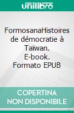 FormosanaHistoires de démocratie à Taïwan. E-book. Formato EPUB