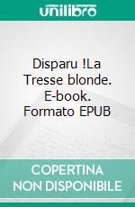 Disparu !La Tresse blonde. E-book. Formato EPUB ebook di Fortuné du Boisgobey