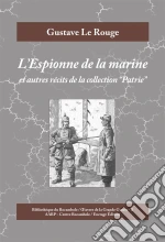 L'Espionne de la marine: Et autres récits de la collection "Patrie". E-book. Formato EPUB
