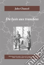 Du lycée aux tranchéesRoman historique de la Première Guerre mondiale. E-book. Formato EPUB