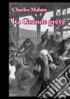 La Grande grèveRoman social. E-book. Formato EPUB ebook di Charles Malato