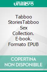 Tabboo StoriesTabboo Sex Collection. E-book. Formato EPUB ebook di Maisie Sharp