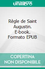 Règle de Saint Augustin. E-book. Formato EPUB ebook