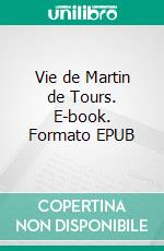 Vie de Martin de Tours. E-book. Formato EPUB ebook