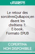 Le retour des sorcièresQu&apos;en disent les chrétiens ?. E-book. Formato EPUB ebook