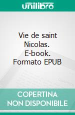 Vie de saint Nicolas. E-book. Formato EPUB ebook