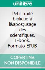 Petit traité biblique à l'usage des scientifiques. E-book. Formato EPUB ebook di Marc Cholin